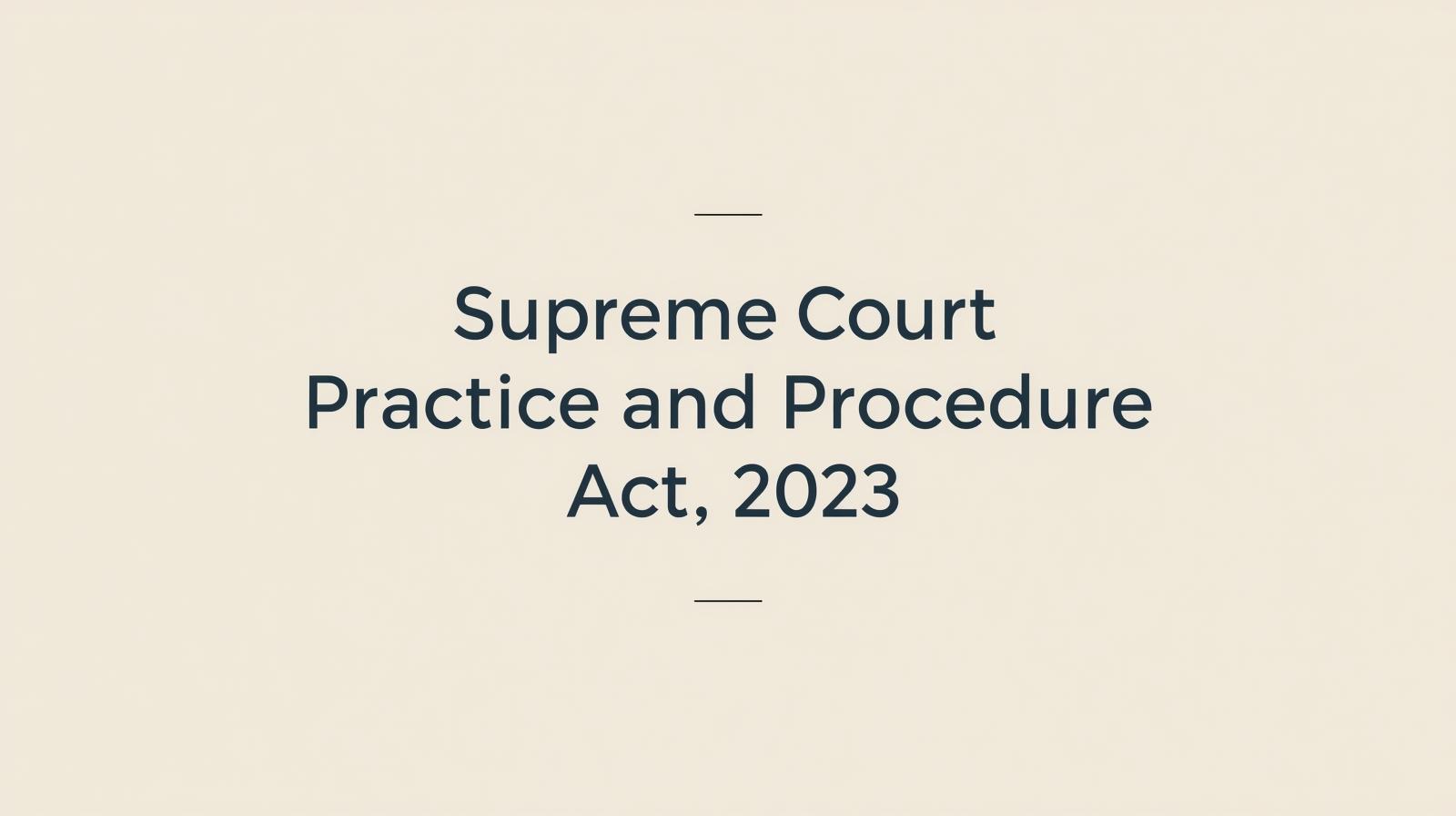 Supreme Court (Practice and Procedure) Act, 2023